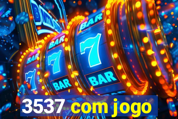 3537 com jogo